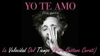Fito Paez- La Velocidad Del Tiempo(dedicada a Gustavo Cerati)- Yo Te Amo- 2013