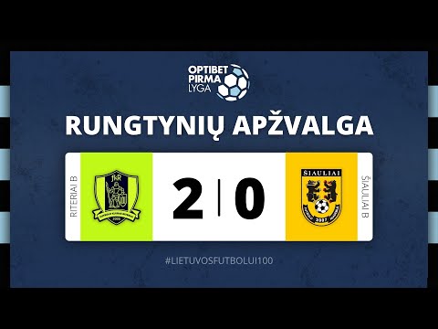 Optibet Pirma lyga: Vilniaus „Riteriai“ B – FA „Šiauliai“ B | Apžvalga