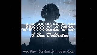 Jam2205 &amp; Ben Dobbertin - Das Gold von morgen (Live-Cover)