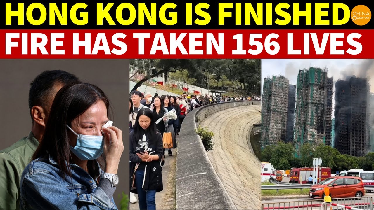 Hong Kong Is FINISHED! Fire Has Taken 156 Lives, and Residents Who Question the Count Are Arrested