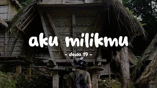 Download lagu dewa-19 - aku milikmu - lirikin mp3