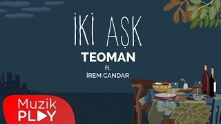Teoman Ft. İrem Candar - İki Aşk (Official Audio)