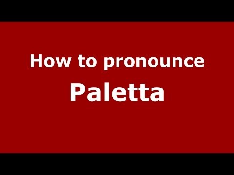 How to pronounce Paletta