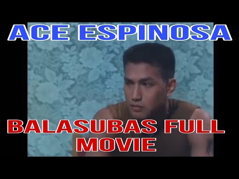 BALASUBAS FULL MOVIE  !! ACE ESPINOSA ?