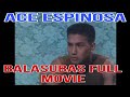 BALASUBAS FULL MOVIE ACE ESPINOSA