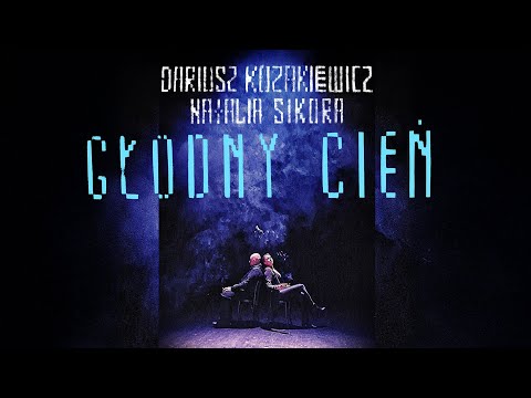 Dariusz Kozakiewicz, Natalia Sikora - Głodny cień (Official Video)
