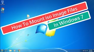 How To Mount iso Image Files In Windows 7 | Explore Image Files In Windows 7