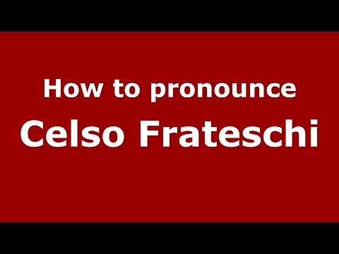 How to pronounce Celso Frateschi (Brazilian/Portuguese) - PronounceNames.com