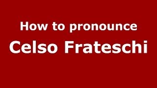 How to pronounce Celso Frateschi
