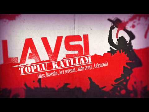 Lavsi - Toplu Katliam (Diss to Dasenfo,Arz Serenat,Jade Croys,Leksicon)