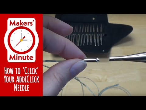 Makers' Minute - How to 'Click' Your Addi Interchangeable Needle