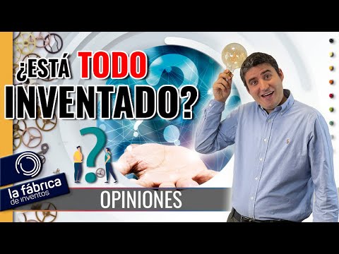 ¿Está todo inventado? Opinión de Guillermo Alonso - Ideas innovadoras - Innovacion y tecnología