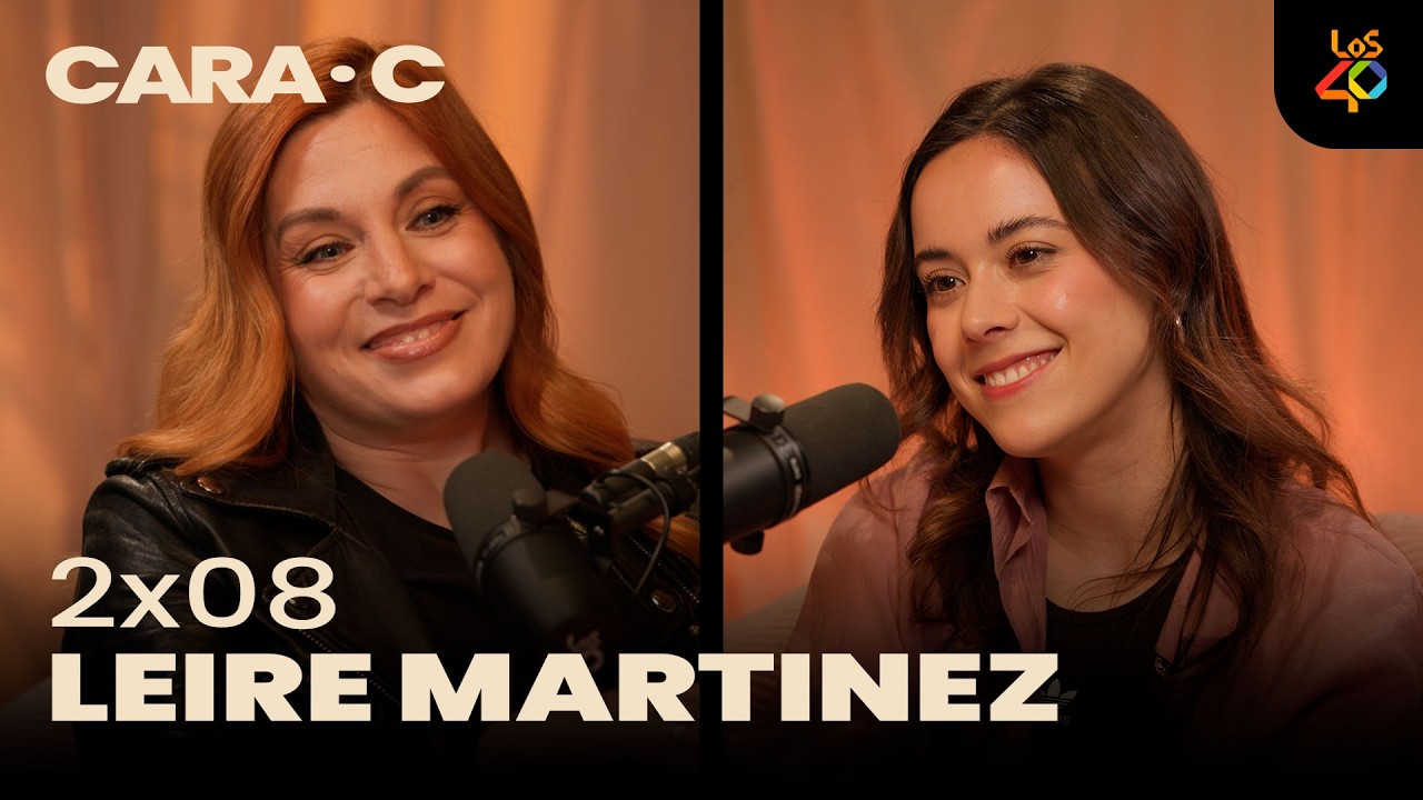 LEIRE MARTÍNEZ: Nuevo disco, un pasado en orquestas y La Oreja de Van Gogh | CARA C en LOS40 Podcast