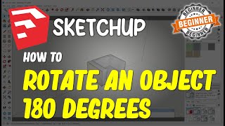 Sketchup How To Rotate An Object 180 Degrees