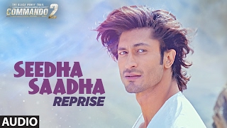 Commando 2 : SEEDHA SAADHA (Reprise) Full Audio Song | Vidyut Jammwal, Adah Sharma, Esha Gupta