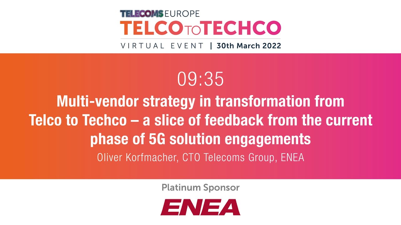 Telco to Techco 2022: Multi-vendor strategy in transformation from Telco to Techco, by ENEA