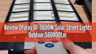 Review Ofuray Of-5600W Solar Street Lights Outdoor,560000Lm Solar Security Flood Lights Parking Lot
