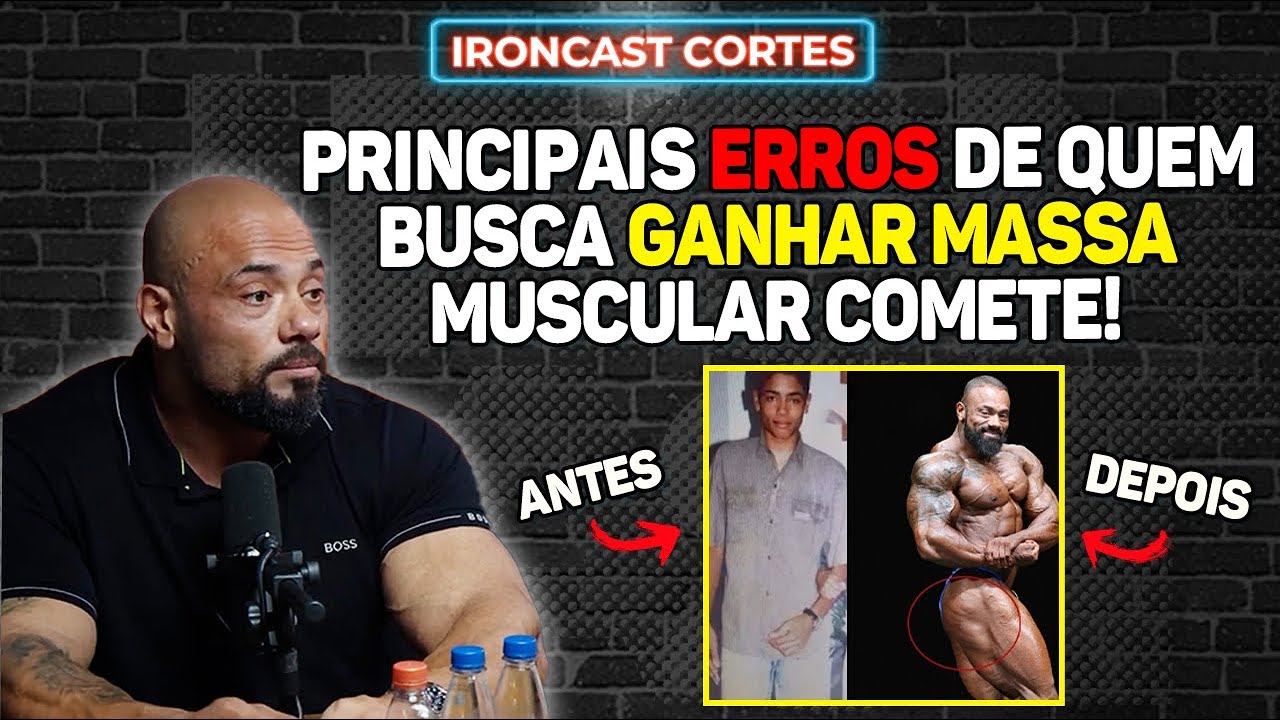 NÃO COMETA ESSES ERROS SE VOCÊ QUER GANHAR MASSA MUSCULAR – IRONCAST CORTES