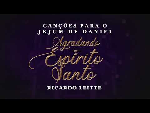 Ricardo Leitte - Canções para o Jejum de Daniel (Novidade)
