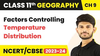 Class 11 Geography Chapter 9 | Temperature-Factors Controlling Temperature Distribution