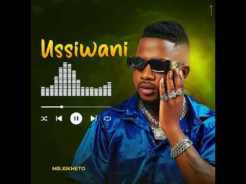 Mr.Xikheto - Ussiwana (Official Audio)