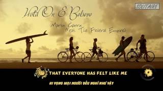 [Lyrics+Vietsub] Martin Garrix - Hold On &amp; Believe (feat. The Federal Empire)