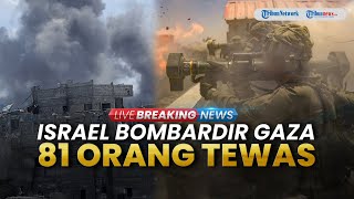 BREAKINGNEWS: Israel Target Kuasai Gaza Hari Ini! 81 Tewas dalam Serangan Pembuka Besar-besaran