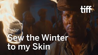 SEW THE WINTER TO MY SKIN Trailer | TIFF 2018