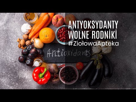 Antyoksydanty, wolne rodniki, #ZiołowaApteka #Antyoksydanty kontra #WolneRodniki
