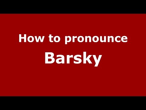 How to pronounce Barsky