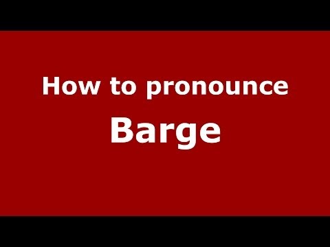 How to pronounce Barge