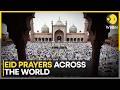 Eid Namaz Across The World Delhi Karachi New York Gaza Unite In Prayer WION