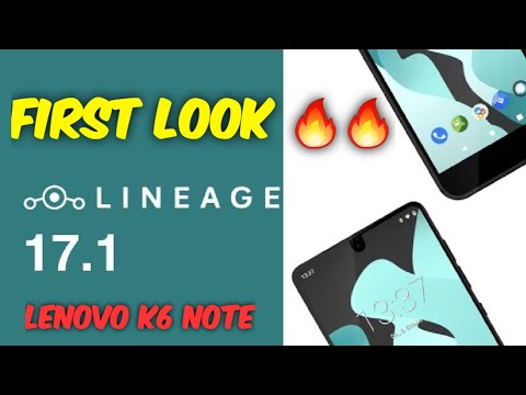 LINEAGE 17.1 CUSTOM ROM FIRST LOOK 🔥🔥 | CUSTOM ROMS FOR LENOVO K6 NOTE | LENOVO K6 NOTE