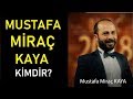 Mustafa Miraç Kaya Kimdir?