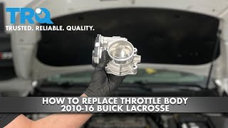 How To Replace Throttle Body 2010-16 Buick Lacrosse