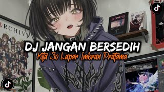 Download lagu DJ JANGAN BERSEDIH KITA SO LAPAR IMBRAN PRATAMA mp3