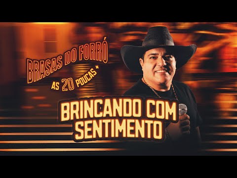 Brincando Com Meus Sentimentos - Brasas do Forró