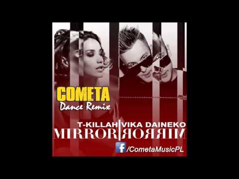T Killah & Vika Daineko  - Mirror Mirror  ( Cometa Dance Remix )