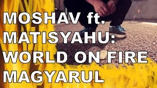 Moshav ft. Matisyahu: World on Fire (magyarul)