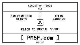 San Francisco Giants [SF] @ Texas Rangers [TEX] | MLB Final Box Score | AUGUST 04, 2026