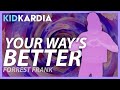 YOUR WAY'S BETTER || MOTIONS & LYRICS || Forrest Frank