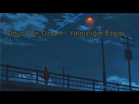 Onur Can &Ouml;zcan - Yalnızlığın Ezgisi (Lyrics)
