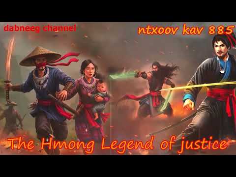 Ntxoov kav The Hmong Legend Part 885 - Tub Vaj Liag - Sword fighter for justice