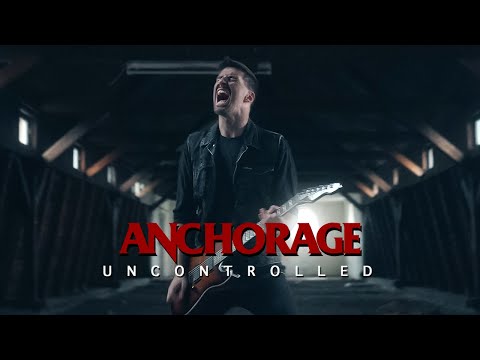 ANCHORAGE - Uncontrolled (Official Music Video)