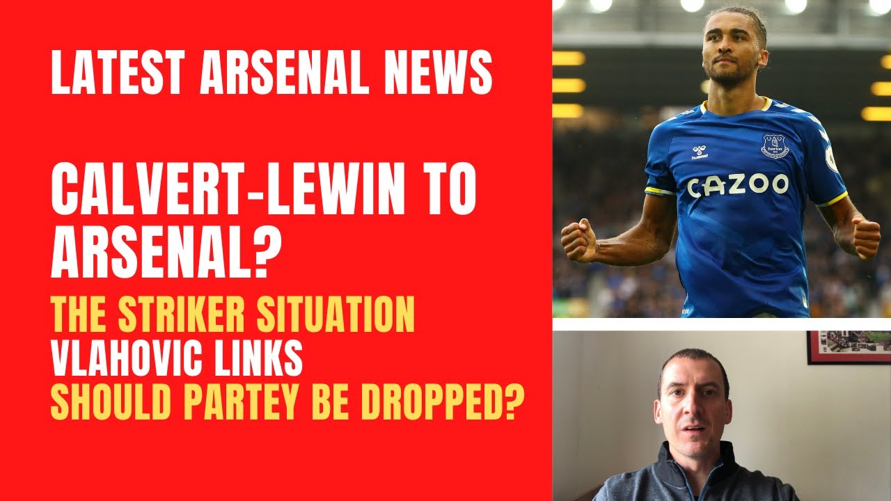 Calvert Lewin to Arsenal? The striker situation, Vlahovic, transfer window expectations and Partey
