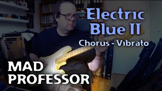 Video thumbnail for Mad Professor Electric Blue II Chorus - Vibrato part 2 by Jarmo Hynninen by Mad Professor Pedals