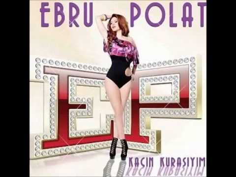 Ebru Polat - Kacin Kurasiyim 2012
