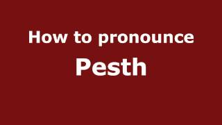 How to pronounce Pesth