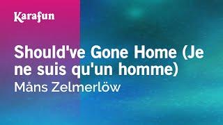 Karaoke Should&#39;ve Gone Home (Je ne suis qu&#39;un homme) - Måns Zelmerlöw *
