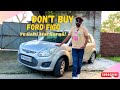 Ford Figo Ownership Review Don T Buy Used Ford Figo Without Watching This Video